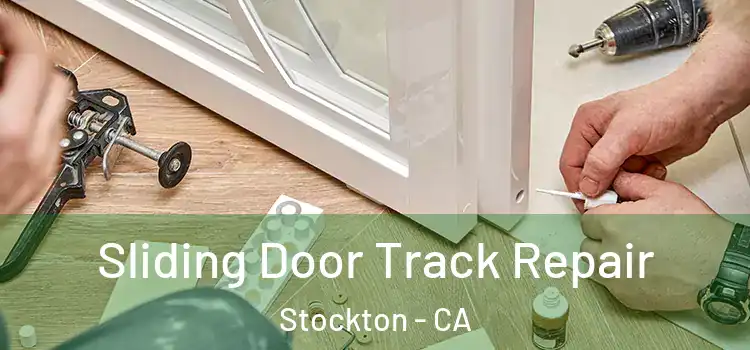 Sliding Door Track Repair Stockton - CA